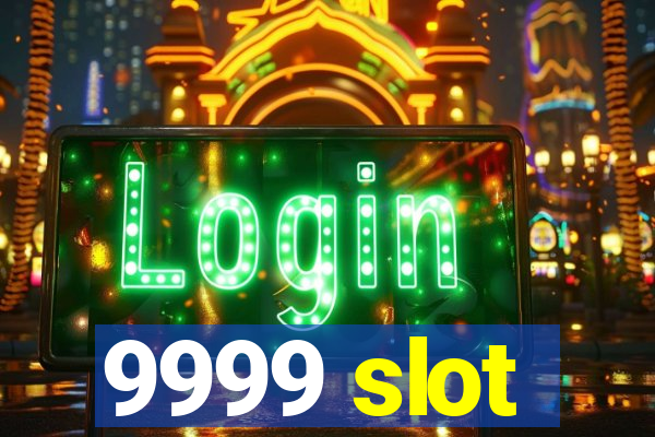 9999 slot