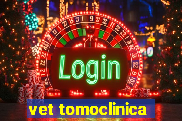 vet tomoclinica