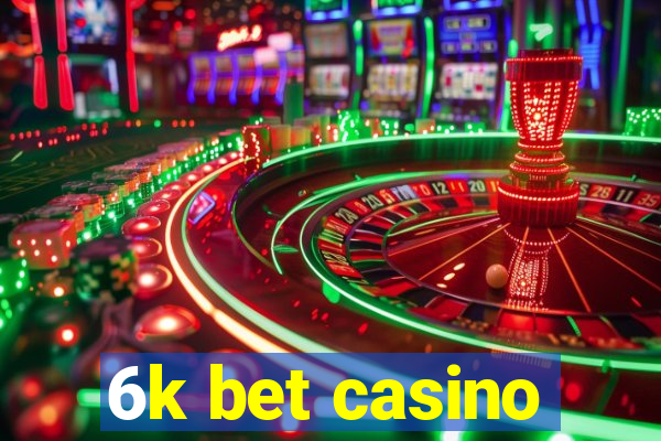 6k bet casino