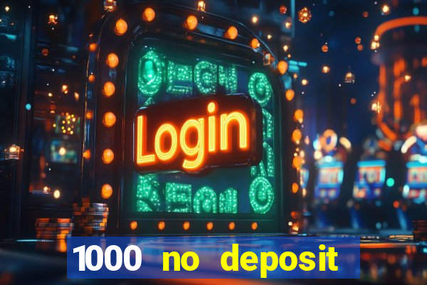 1000 no deposit casino bonus