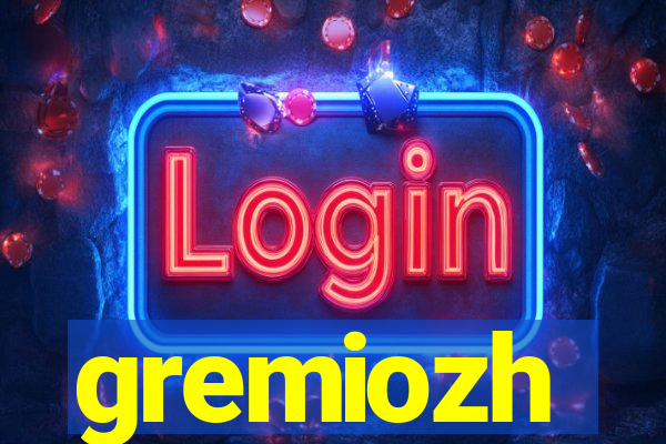 gremiozh