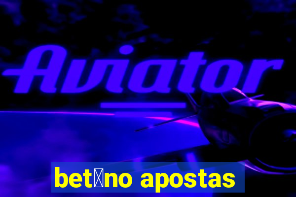 bet芒no apostas