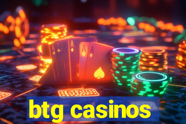 btg casinos