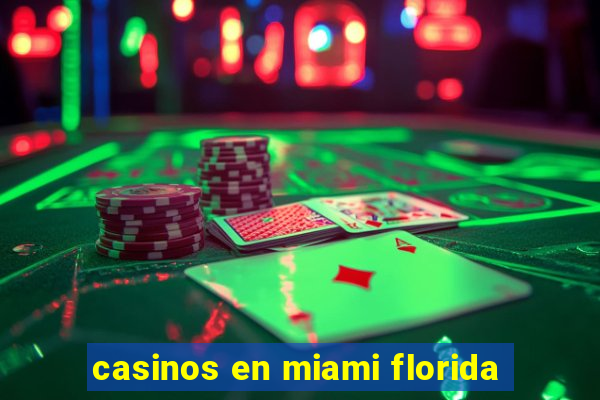 casinos en miami florida