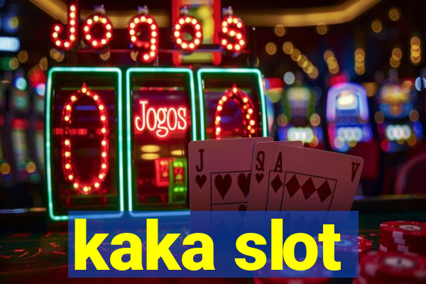 kaka slot