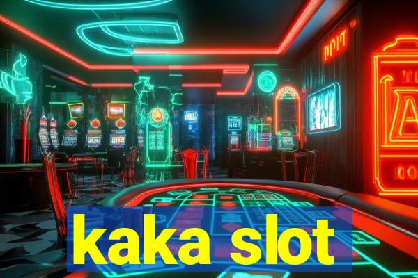 kaka slot