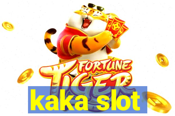 kaka slot