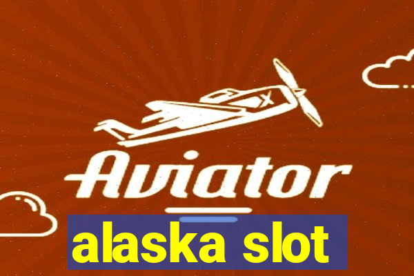 alaska slot