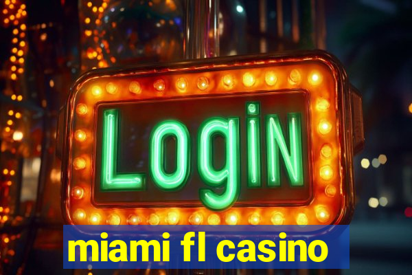 miami fl casino