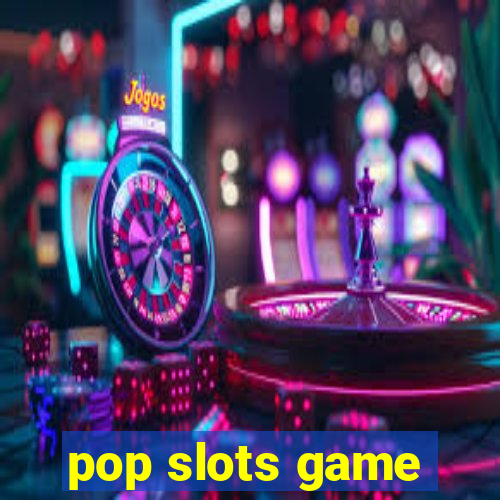 pop slots game