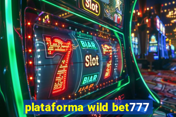 plataforma wild bet777