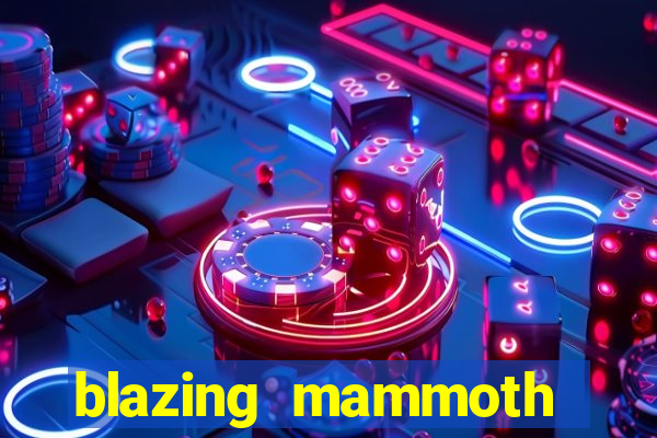 blazing mammoth slot review