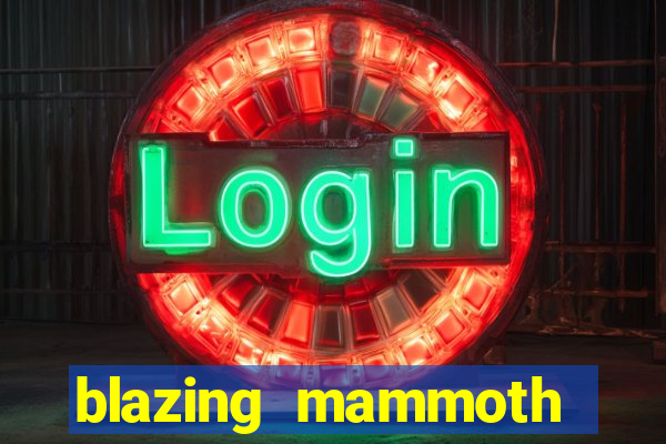 blazing mammoth slot review