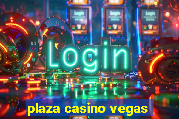 plaza casino vegas