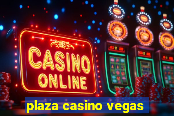 plaza casino vegas