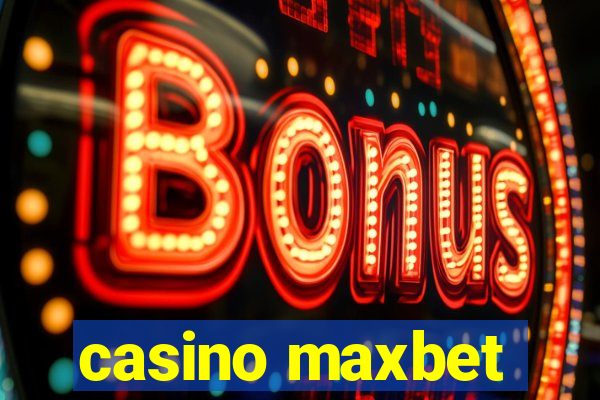 casino maxbet