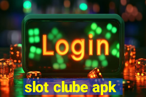 slot clube apk