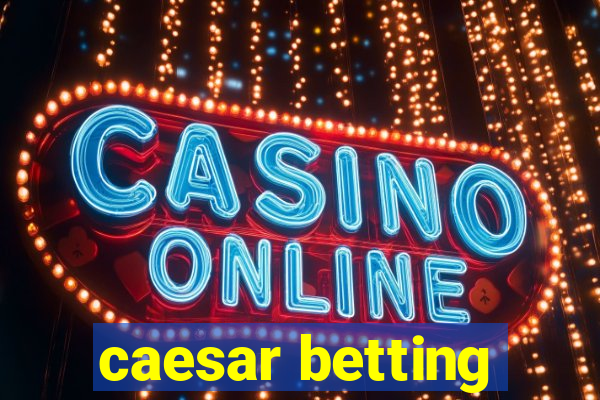 caesar betting