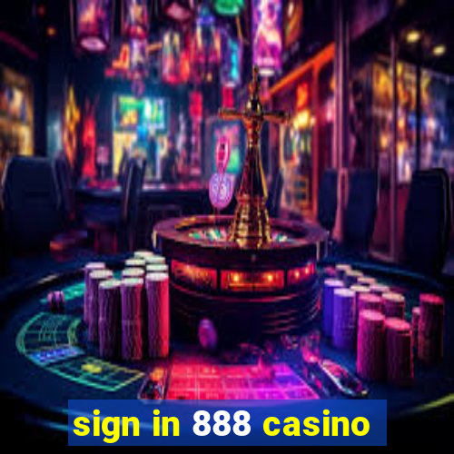 sign in 888 casino