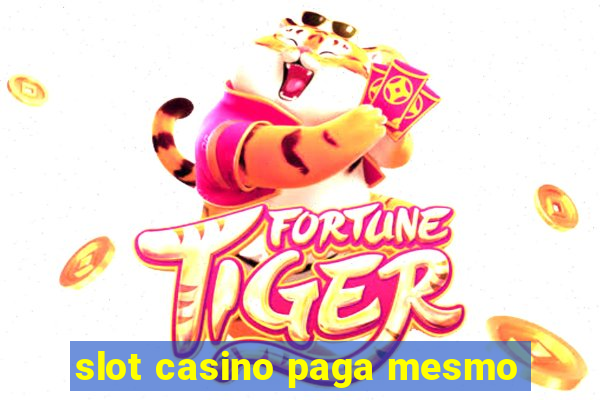 slot casino paga mesmo