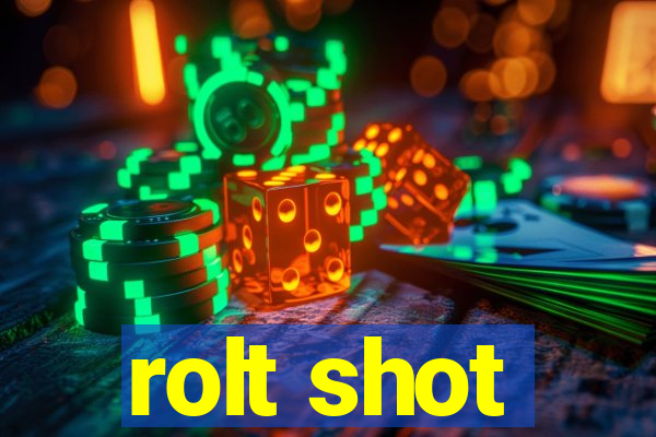 rolt shot