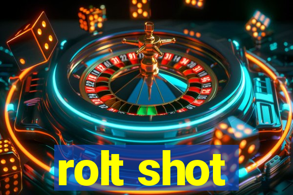 rolt shot