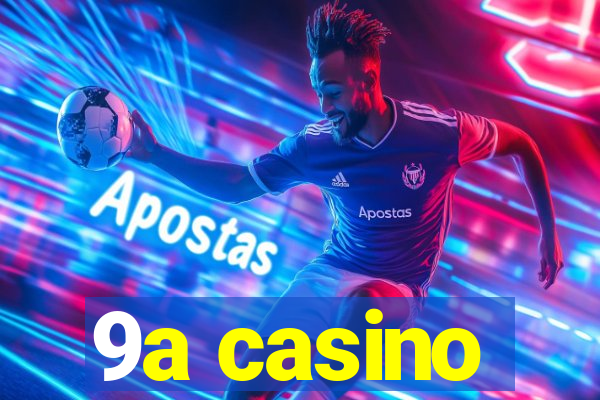 9a casino