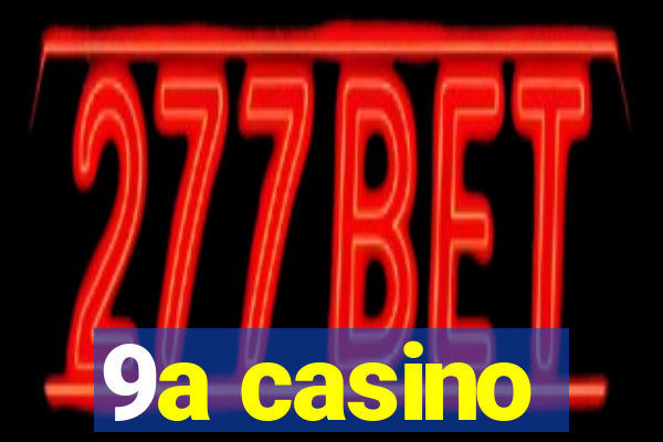 9a casino