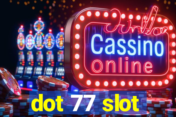 dot 77 slot