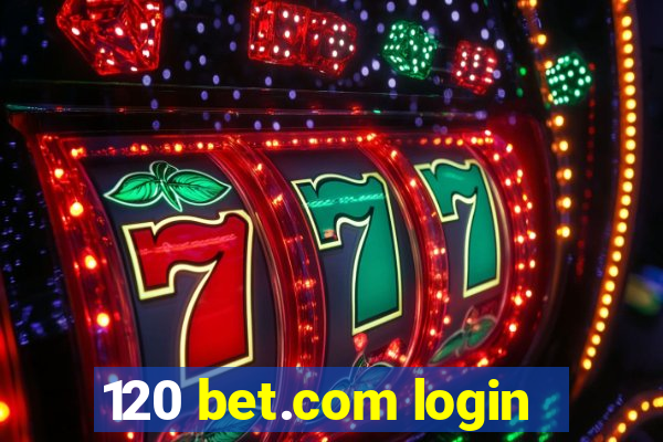 120 bet.com login