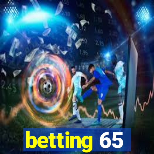 betting 65