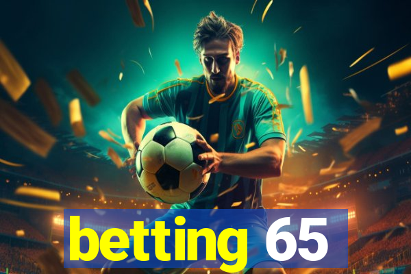 betting 65