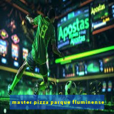 master pizza parque fluminense