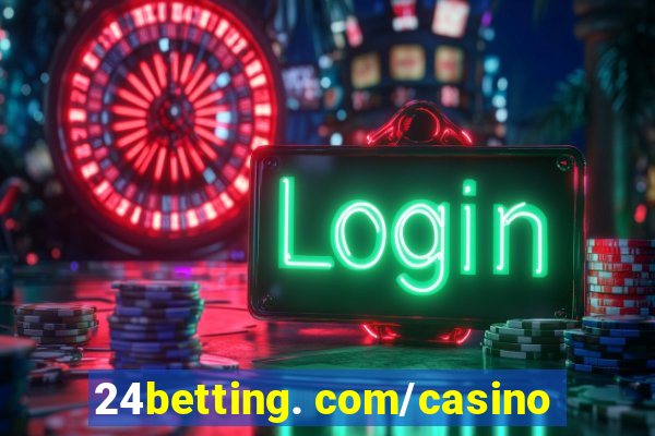 24betting. com/casino