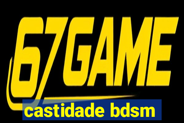 castidade bdsm