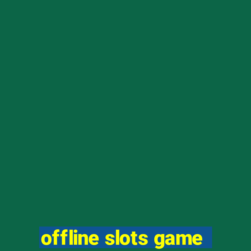 offline slots game