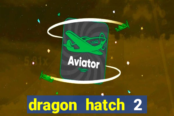 dragon hatch 2 slot png