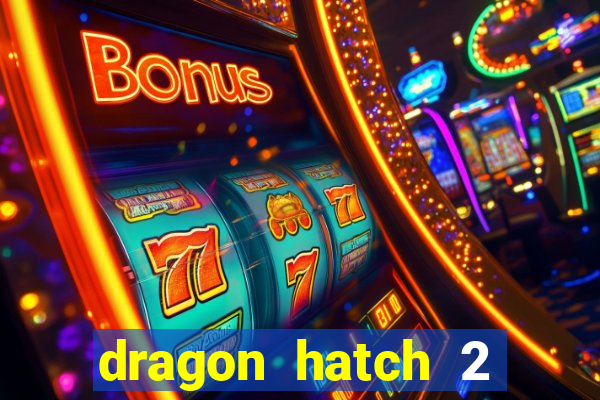 dragon hatch 2 slot png