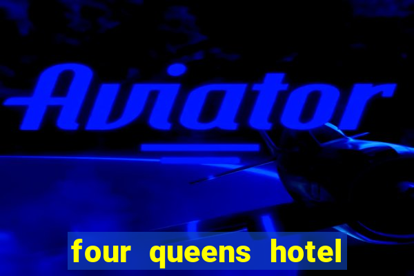 four queens hotel and casino in las vegas