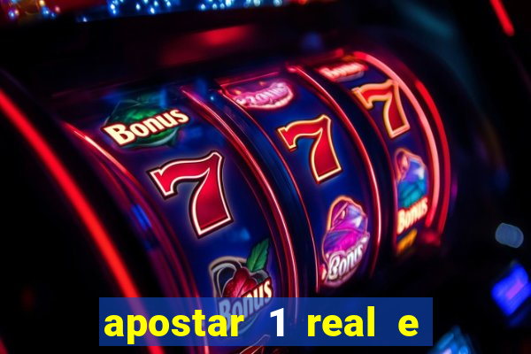 apostar 1 real e ganhar dinheiro