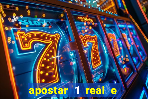 apostar 1 real e ganhar dinheiro