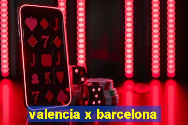 valencia x barcelona