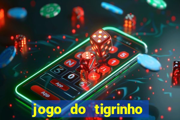 jogo do tigrinho com b?nus no cadastro