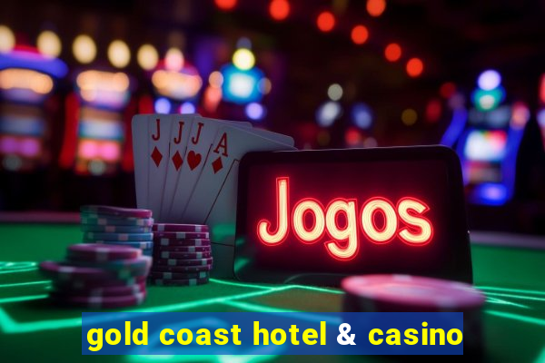 gold coast hotel & casino