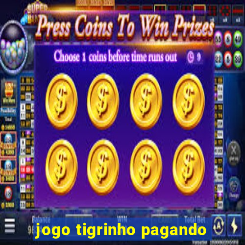 jogo tigrinho pagando