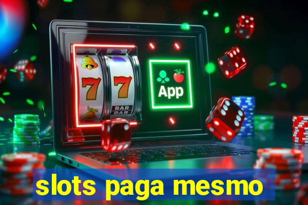 slots paga mesmo