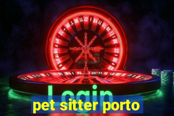 pet sitter porto