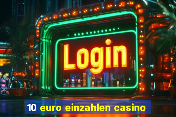 10 euro einzahlen casino