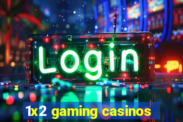 1x2 gaming casinos