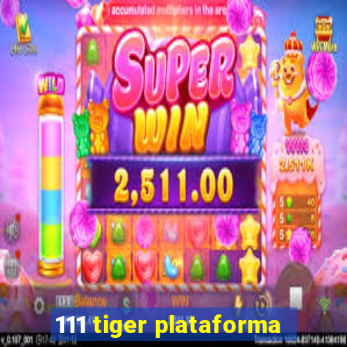 111 tiger plataforma